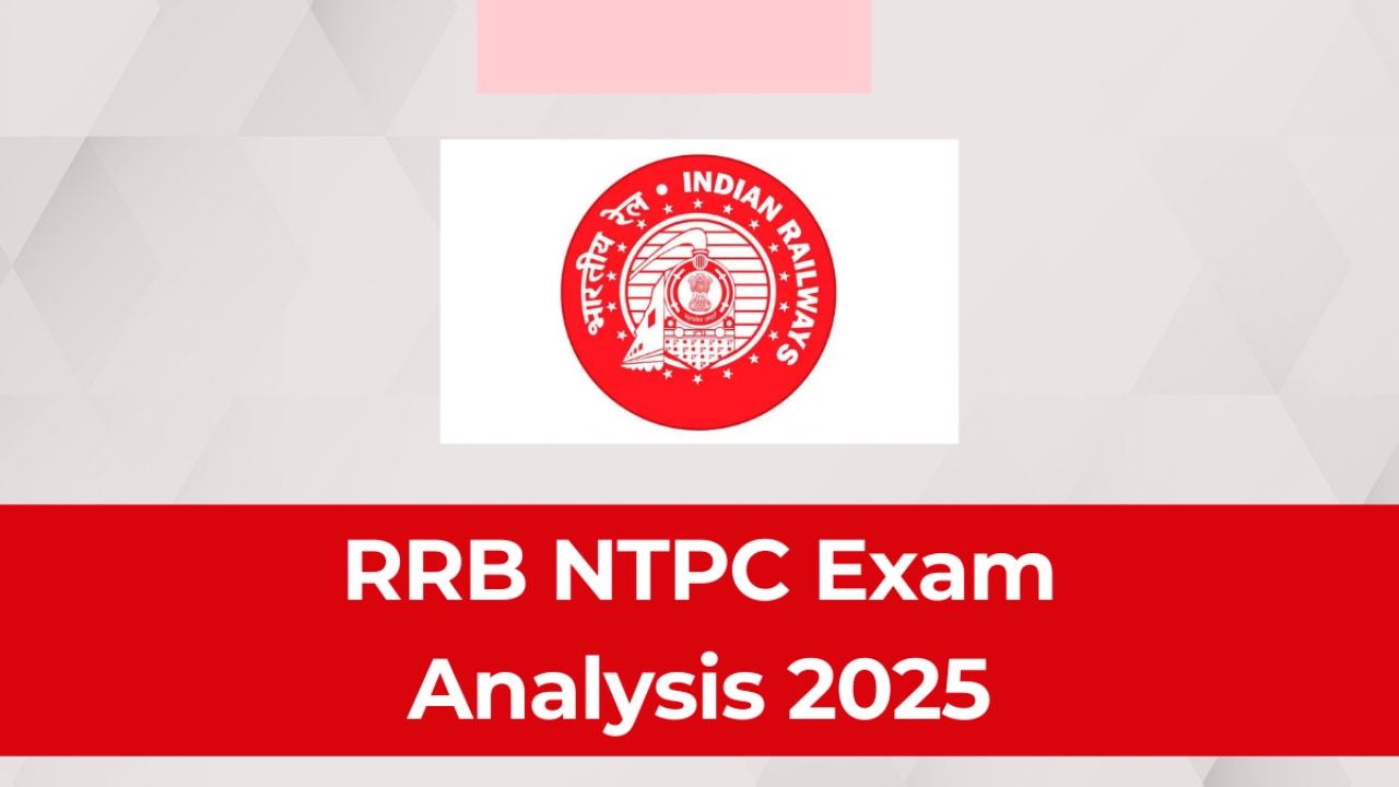 RRB NTPC CBT 1 Exam Analysis 2025 (Shift 1) - Difficulty Level, Questions, and Cut-Off Insights