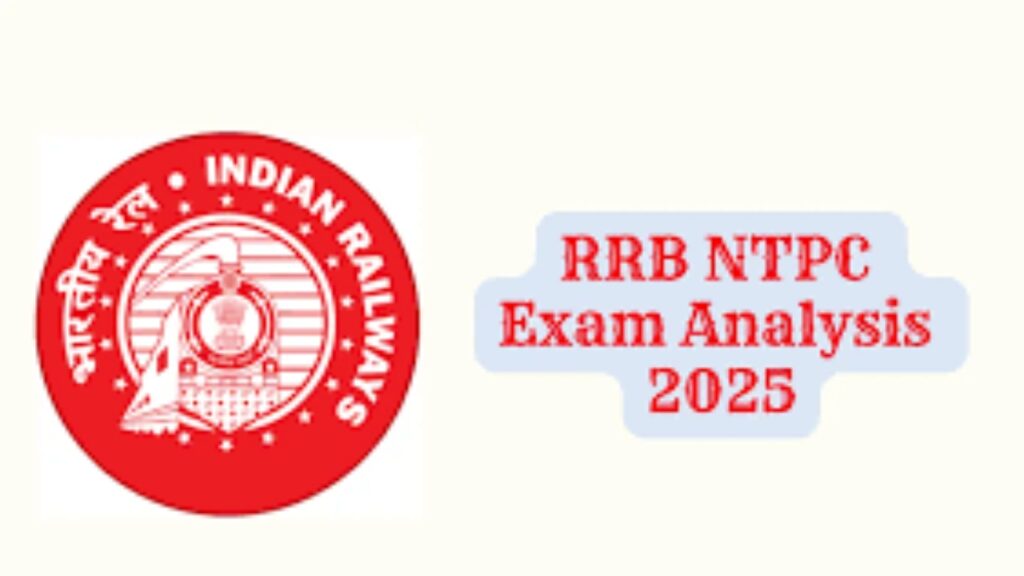 RRB NTPC CBT 1 Exam 2025 (Shift 1) Summary – Difficulty Level, Section-Wise Analysis & Expected Cut-Off Insights